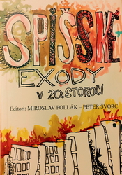 Pollák, Miroslav; Švorc, Peter - Spišské exody v 20. storočí