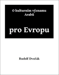 Dvořák, Rudolf - O kulturním významu Arabů pro Evropu