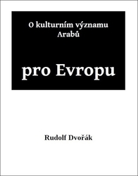 Dvořák, Rudolf - O kulturním významu Arabů pro Evropu