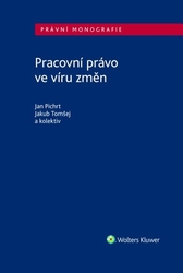 Pichrt, Jan; Tomšej, Jakub - Pracovní právo ve víru změn