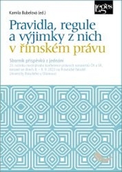 Bubelová, Kamila - Pravidla, regule a výjimky z nich v římském právu