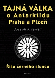 Farrell, Joseph P. - Tajná válka o Antarktidu, Prahu a Plzeň