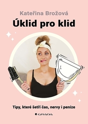 Brožová, Kateřina - Úklid pro klid