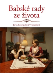 Rozsypalová-Vykoupilová, Jaroslava - Babské rady ze života