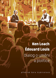 Loach, Ken; Louis, Édouard - Dialog o umění a politice