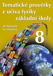 Hejnová, Eva; Bohuněk, Jiří - Tematické prověrky z učiva fyziky ZŠ pro 8.roč