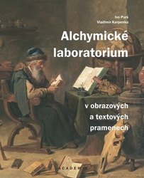Purš, Ivo; Karpenko, Vladimír - Alchymické laboratorium v obrazových a textových pramenech