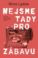Lykke, Nina - Nejsme tady pro zábavu