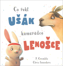 Crumble, P.; Saunders, Chris - Co řekl ušák kamarádce lenošce