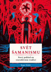 Walsh, Roger - Svět šamanismu