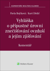 Bejčková, Pavla; Dědič, Kurt - Vyhláška o přípustné úrovni znečišťování ovzduší a jejím zjišťování Komentář