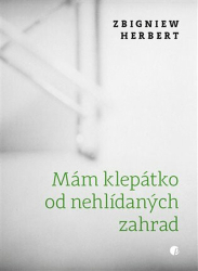 Herbert, Zbigniew - Mám klepátko od nehlídaných zahrad