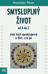 Šlenc, Stanislav - Smysluplný život od A do Z