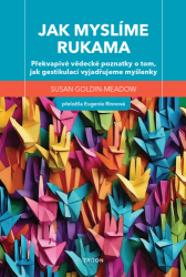 Goldin - Meadow, Susan - Jak myslíme rukama