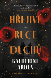 Arden, Katherine - Hřejivé ruce duchů