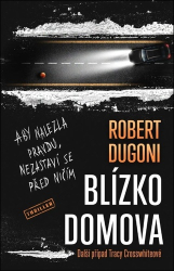 Dugoni, Robert - Blízko domova