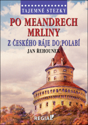 Řehounek, Jan - Po meandrech Mrliny z Českého ráje do Polabí