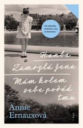 Ernauxová, Annie - Hanba, Zamrzlá žena, Mám kolem sebe pořád tmu