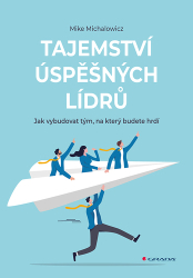 Michalowicz, Mike - Tajemství úspěšných lídrů