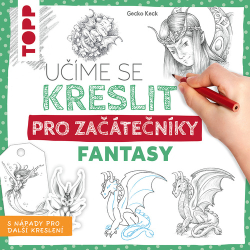 Keck, Gecko - Učíme se kreslit: Fantasy pro začátečníky
