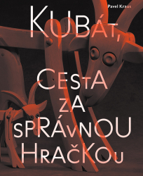 Kraus, Pavel - Kubát, cesta za správnou hračkou