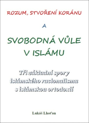 Lhoťan, Lukáš - Rozum, stvoření Koránu a svobodná vůle v islámu