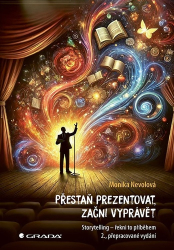 Nevolová, Monika - Přestaň prezentovat, začni vyprávět