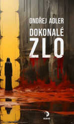 Adler, Ondřej - Dokonalé zlo