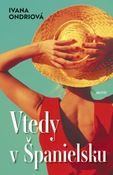 Ondriová, Ivana - Vtedy v Španielsku