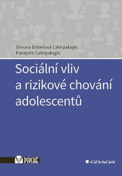 Dobešová Cakirpaloglu, Simona; Cakirpaloglu, Panajotis - Sociální vliv a rizikové chování adolescentů