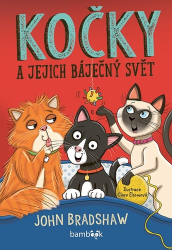 Bradshaw, John - Kočky a jejich báječný svět