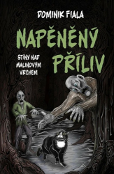 Fiala, Dominik - Stíny nad Malinovým vrchem Napěněný příliv