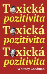 Goodman, Whitney - Toxická pozitivita