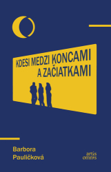 Pauličková, Barbora - Kdesi medzi koncami a začiatkami