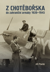 Plachý, Jiří - Z Chotěbořska do zahraniční armády 1939–1945