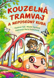 Dyk, Vladimír; Hertlová, Miluše; Koželuhová, Marie - Kouzelná tramvaj a neposedný Kuba