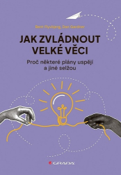 Flyvbjerg, Bent; Gardner, Dan - Jak zvládnout velké věci