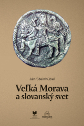 Steinhübel, Ján - Veľká Morava a slovanský svet