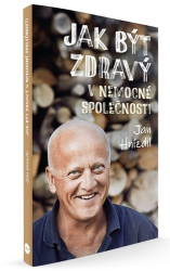 Hnízdil, Jan - Jak být zdravý v nemocné společnosti