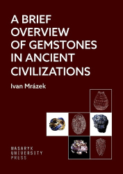 Mrázek, Ivan - A Brief Overview of Gemstones in Ancient Civilizations