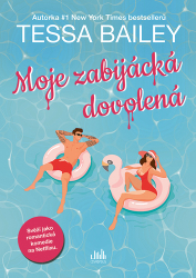 Bailey, Tessa - Moje zabijácká dovolená