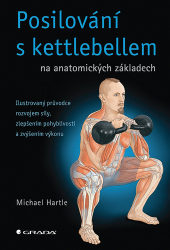 Hartle, Michael - Posilování s kettlebellem na anatomických základech