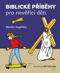 Vopěnka, Martin; Votruba, Jiří - Biblické příběhy pro nevěřící děti