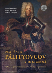 Halászová, Ingrid; Fundárková, Anna; Vyskupová, Martina - Zlatý vek Pálffyovcov v 18. storočí