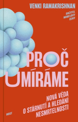 Ramakrishnan, Venki - Proč umíráme