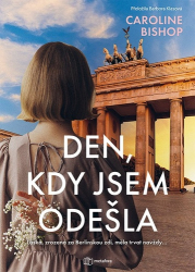 Bishop, Caroline - Den, kdy jsem odešla