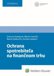 Bojmírová, Simona Heseková; Hamřík, Martin; Katkovčin, Maroš; Szakács, Andrea - Ochrana spotrebiteľa na finančnom trhu