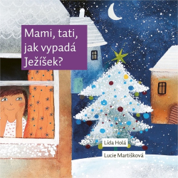 Holá, Lída - Mami, tati, jak vypadá Ježíšek?