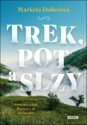 Dobešová, Markéta - Trek, pot a slzy