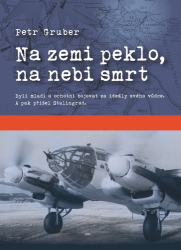Gruber, Petr - Na zemi peklo, na nebi smrt